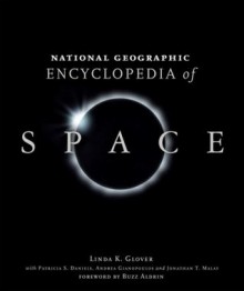 National Geographic Encyclopedia of Space (National Geographic) - Andrea Gianopoulos, Linda K. Glover, Patricia S. Daniels