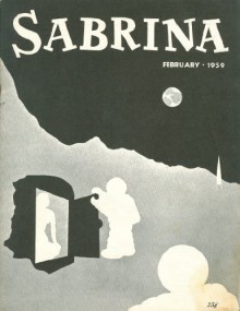 Sabrina, February 1959, Volume X, No. 1 - George Amis, Favid Borden, Peter Ribicoff, Richard Wirtz, Larry Sheenan, Joel Andrews, Robin McBride, Joel Andrews, Harvey Wilcox