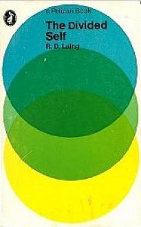 The Divided Self: An Existential Study in Sanity and Madness - R.D. Laing