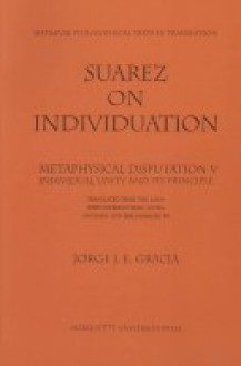 Suarez on Individuation: Metaphysical Disputation V, Individual Unity and Its Principle - Francisco Suárez