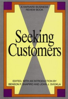 Seeking Customers (Harvard Business Review Book) - Benson P. Shapiro, John J. Sviokla