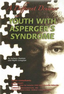 Youth with Asperger's Syndrome: A Different Drummer - Zachary Chastain, Phyllis Livingston