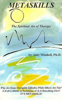 Metaskills: The Spiritual Art Of Therapy - Amy Mindell, Arnold Mindell