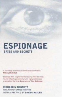 Espionage: Spies and Secrets - Richard M. Bennett, James Bamford, David Shayler