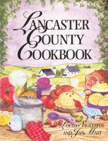 Lancaster County Cookbook [With 8 Color Plates] - Louise Stoltzfus