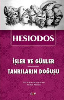 İşler ve Günler - Tanrıların Doğuşu - Hesiodos, Furkan Akderin