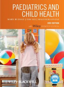 Paediatrics and Child Health - Mary Rudolf, Tim Lee, Malcolm Levene