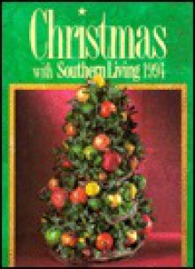 Christmas with Southern Living 1994 - Vicki L. Ingham, Dondra G. Parham