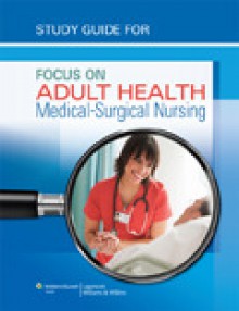 Study Guide for Focus on Adult Health: Medical-Surgical Nursing - Linda Honan Pellico