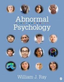 Abnormal Psychology: Neuroscience Perspectives on Human Behavior and Experience - William J. Ray