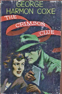 The Crimson Clue - George Harmon Coxe