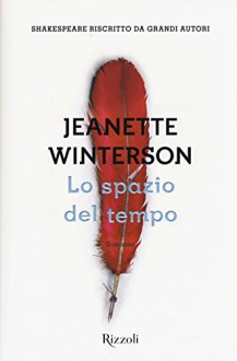 Lo spazio del tempo. Una riscrittura del «Racconto d'inverno» - Jeanette Winterson, C. Spallino Rocca