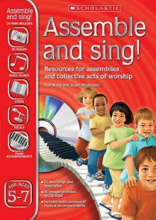 Assemble And Sing! Ages 5 7 (Assemble And Sing!) - Paul Noble