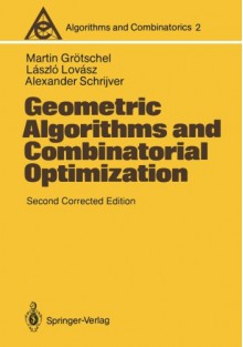 Geometric Algorithms and Combinatorial Optimization (Algorithms and Combinatorics) - Martin Grötschel, Laszlo Lovasz, Alexander Schrijver