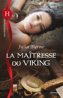 La maîtresse du Viking (Les Historiques) (French Edition) - Julia Byrne