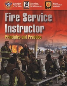 Fire Service Instructor: Principles and Practice - National Fire Protection Association (NFPA), International Association of Fire Chiefs