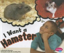 I Want a Hamster - Kimberly M. Hutmacher