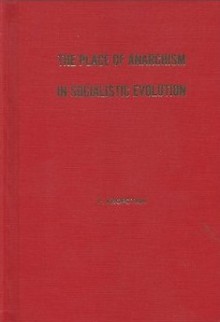 The place of anarchism in socialistic evolution; an address delivered in Paris by Pierre Kropotkin - Pyotr Kropotkin