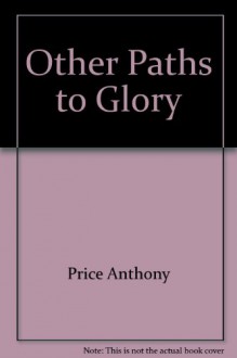 Other Paths To Glory - PRICE ANTHONY