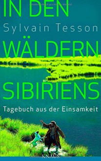 In den Wäldern Sibiriens - Sylvain Tesson