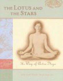 The Lotus And The Stars: The Way Of Astro Yoga - Rob MacGregor, Trish MacGregor