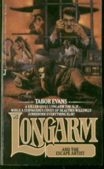 Longarm and the Escape Artist - Tabor Evans