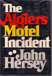 The Algiers Motel Incident - John Hersey