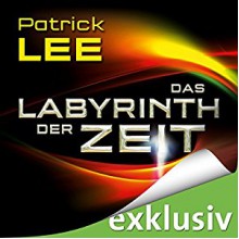 Das Labyrinth der Zeit (Die Zeitpforten-Thriller 3) - Patrick Lee