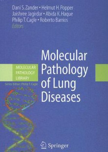 Molecular Pathology of Lung Diseases - Dani S. Zander, Roberto Barrios