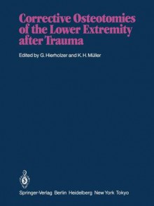 Corrective Osteotomies of the Lower Extremity After Trauma - G. Hierholzer, K.H. Müller, Terry C. Telger