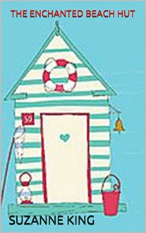 THE ENCHANTED BEACH HUT - SUZANNE KING, STEVE KEMP