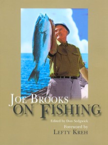 Joe Brooks on Fishing - Don Sedgwick, Lefty Kreh