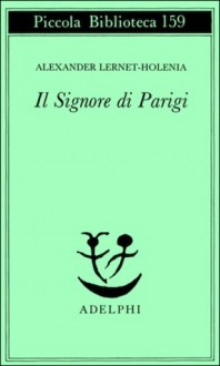 Il Signore di Parigi - Alexander Lernet-Holenia, Dennis Linder, Erich Linder