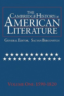 The Cambridge History of American Literature: Volume 1, 1590-1820 - Sacvan Bercovitch