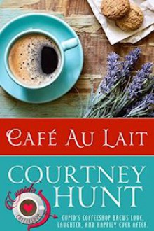 Cafe Au Lait (Cupid's Coffeeshop Book 5) - Courtney Hunt