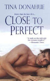 Close To Perfect - Tina Donahue