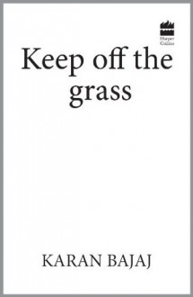 KEEP OFF THE GRASS - Karan Bajaj