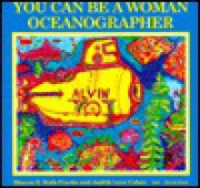 You Can Be a Woman Oceanographer - Sharon Roth Franks, Judith Love Cohen, Janice J. Martin