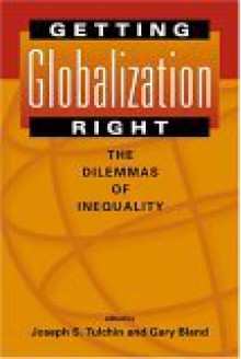 Getting Globalization Right: The Dilemmas of Inequality - Joseph S. Tulchin