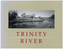 The Trinity River - Luther Smith, Thomas Southall, Luther Smith, Thomas W. Southall