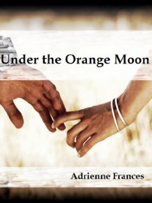 Under the Orange Moon - Adrienne Frances