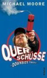 Querschüsse. Downsize This! - Michael Moore