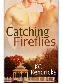 Catching Fireflies - K.C. Kendricks