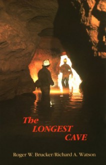 The Longest Cave - Roger W. Brucker, Richard A. Watson