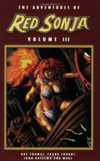 The Adventures of Red Sonja: Volume III - Roy Thomas, John Buscema, Frank Thorne