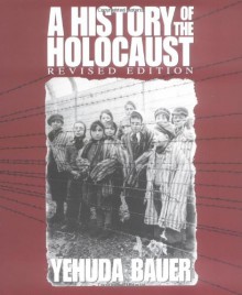 A History of the Holocaust (Single Title Social Studies) - Yehuda Bauer, Nili Keren