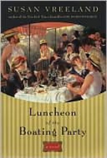 Luncheon of the Boating Party - Susan Vreeland