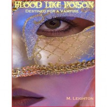 Destined for a Vampire (Blood Like Poison, #2) - M. Leighton