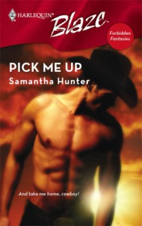 Pick Me Up (Harlequin Blaze, #343) - Samantha Hunter