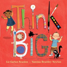 Think Big - Liz Garton Scanlon